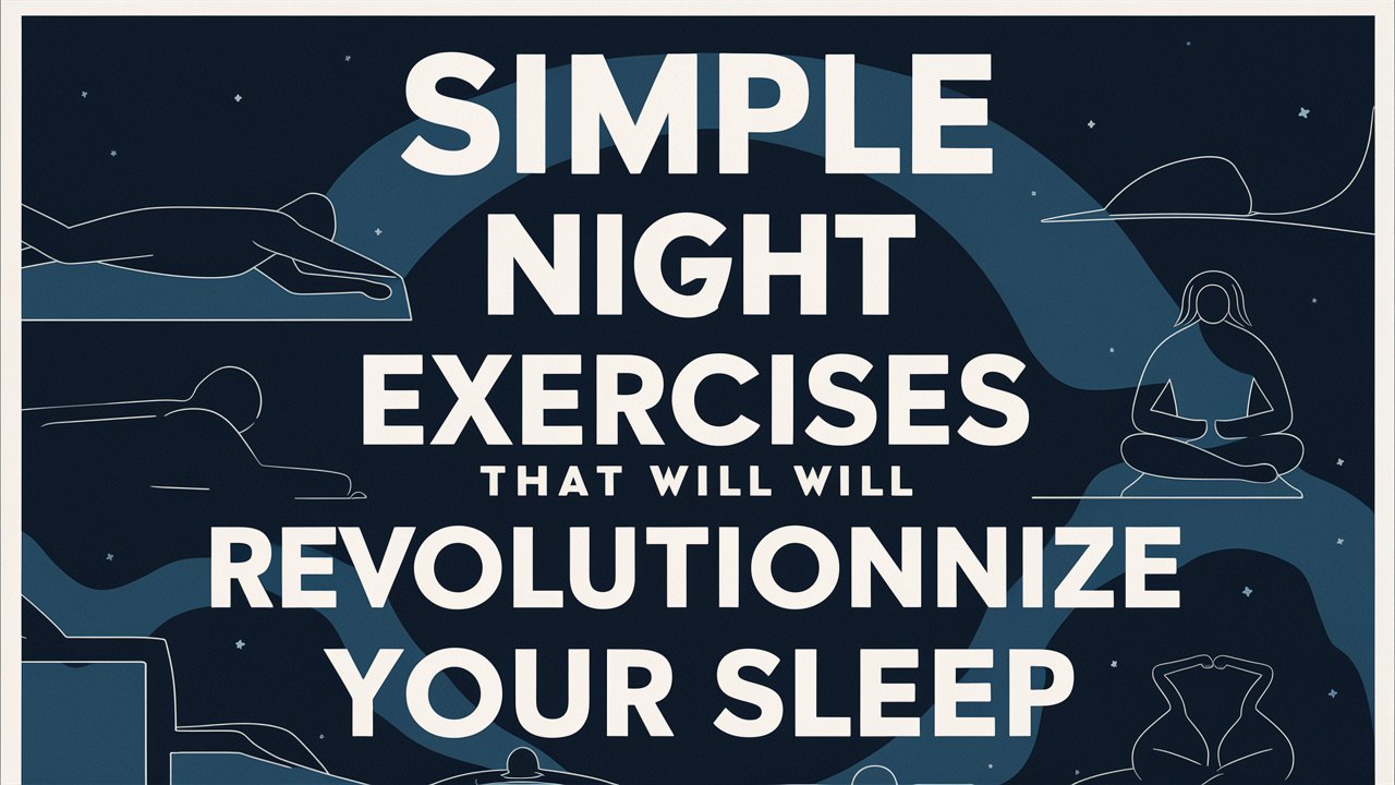 Simple Night Exercises That Will Revolutionize Your Sleep